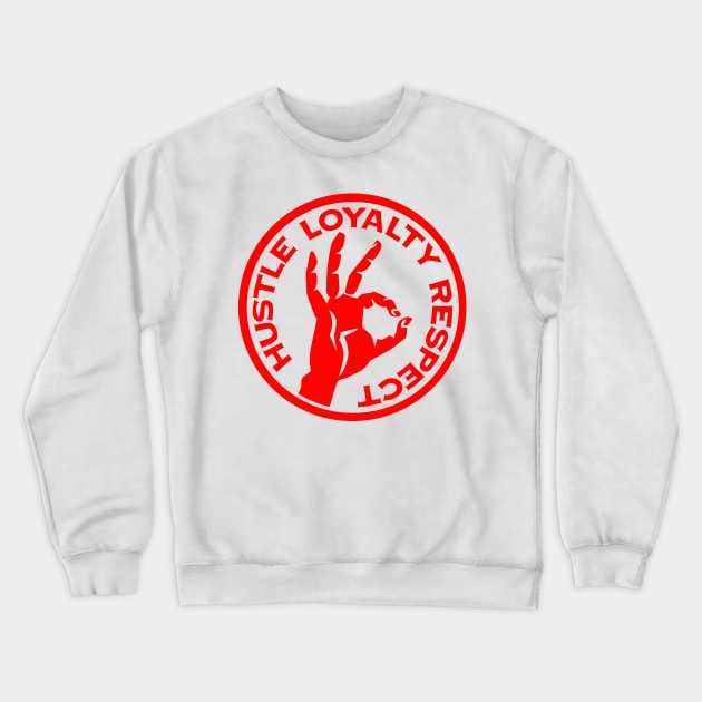 Hustle Loyalty Respect Crewneck Sweatshirt by Dojaja